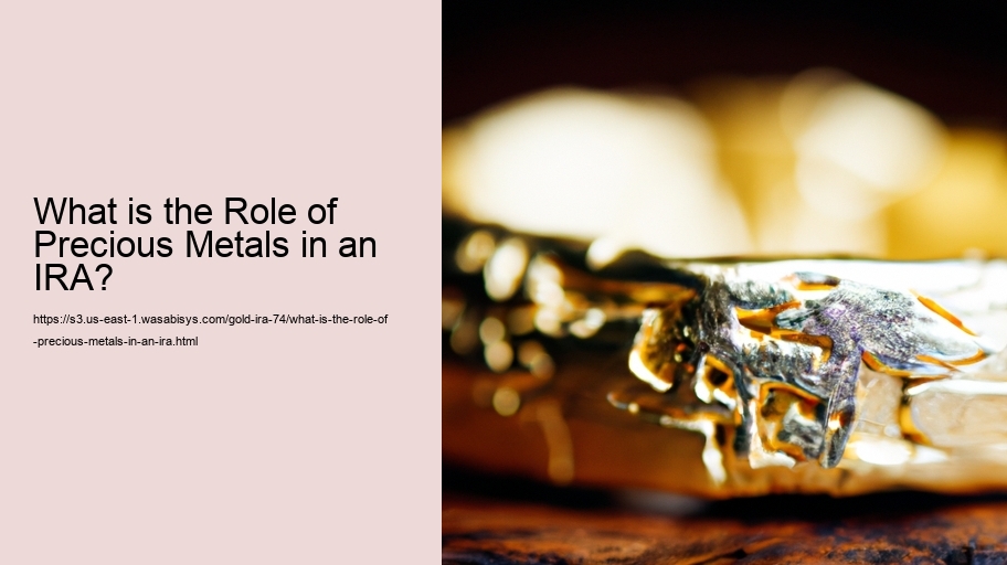 What is the Role of Precious Metals in an IRA? 